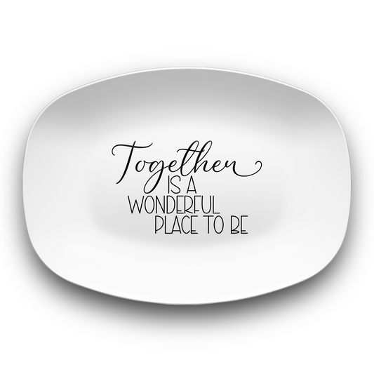 Together Is a Wonderful Place to Be Serving Platter